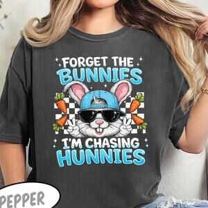 Forget The Bunnies Ia?M Chasing Hunnies Shirt, Funny Easter Bunny Tee